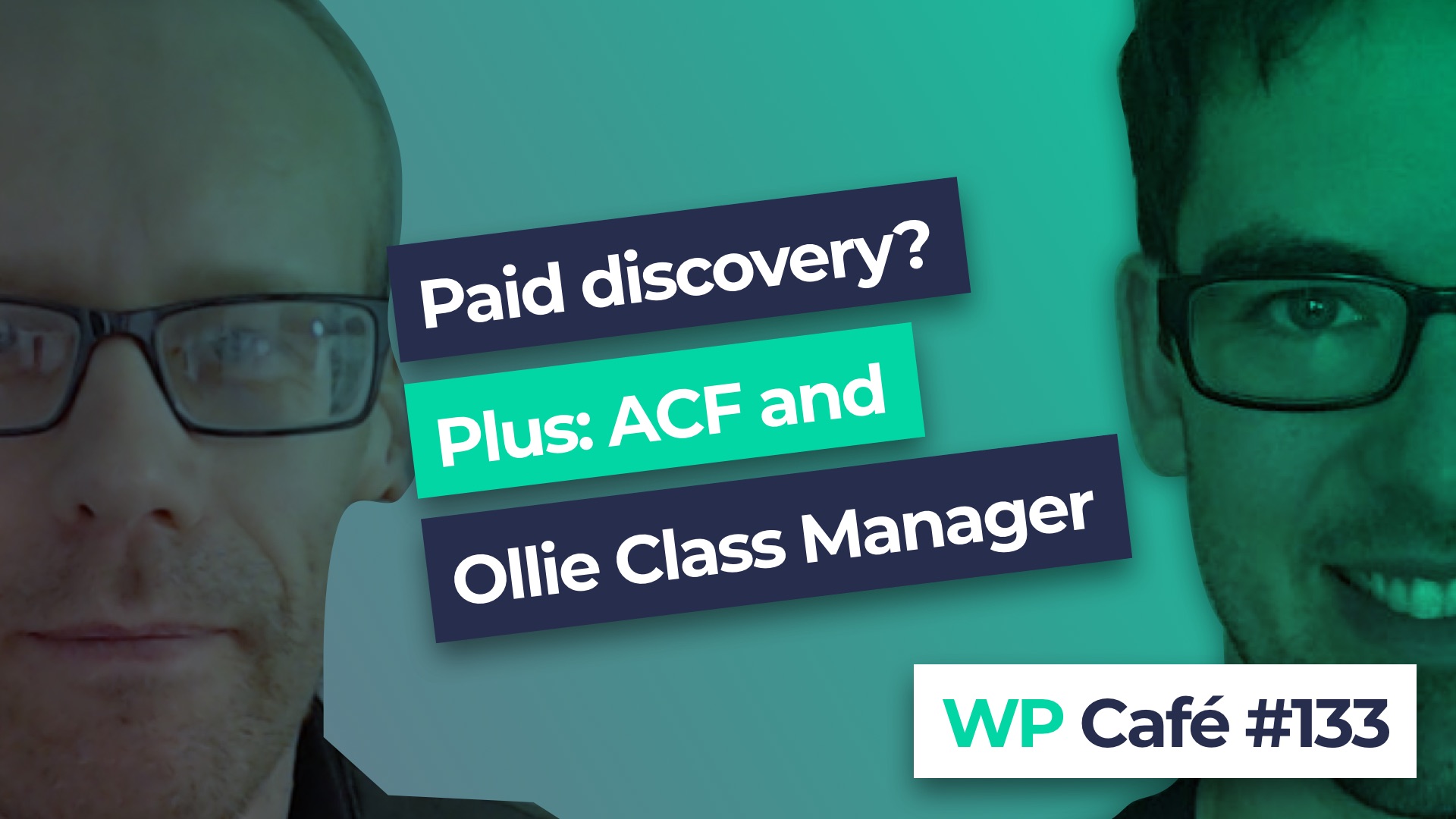 #133 Will clients pay for discovery? New ACF update and Ollie Class Manager.