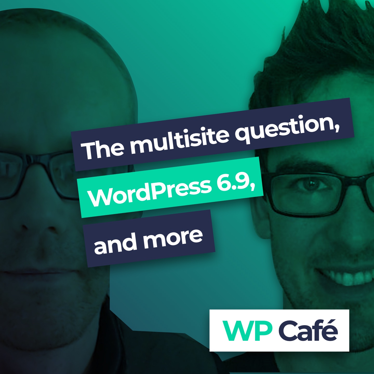 #134 The multisite question, WordPress 6.9, and more